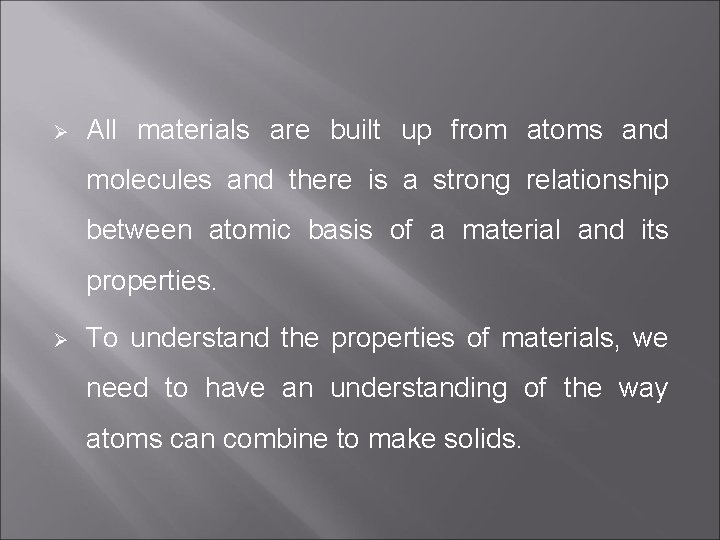 Ø All materials are built up from atoms and molecules and there is a