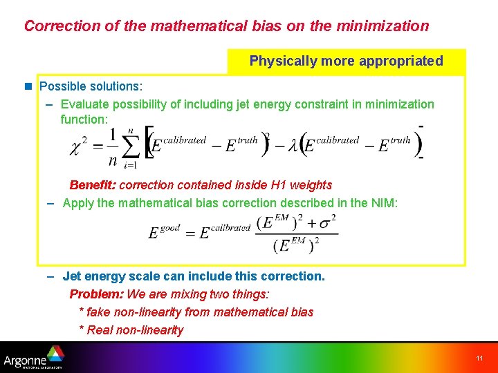 Correction of the mathematical bias on the minimization Physically more appropriated n Possible solutions: