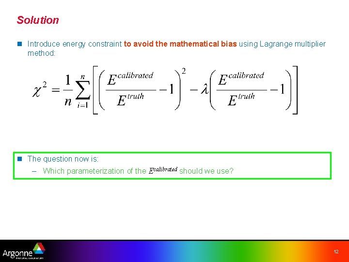 Solution n Introduce energy constraint to avoid the mathematical bias using Lagrange multiplier method: