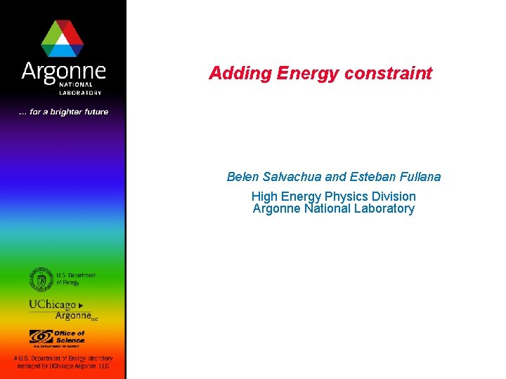 Adding Energy constraint Belen Salvachua and Esteban Fullana High Energy Physics Division Argonne National