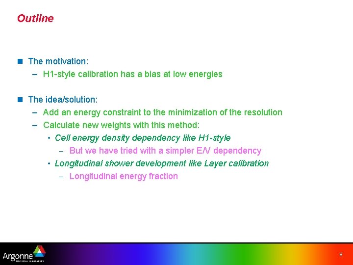 Outline n The motivation: – H 1 -style calibration has a bias at low