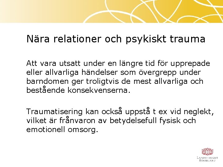 Nära relationer och psykiskt trauma Att vara utsatt under en längre tid för upprepade