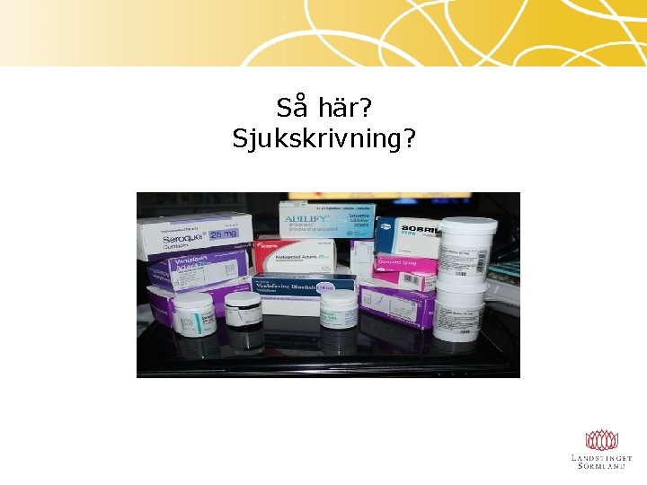 Så här? Sjukskrivning? 