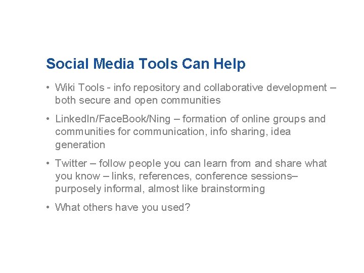 Social Media Tools Can Help • Wiki Tools - info repository and collaborative development