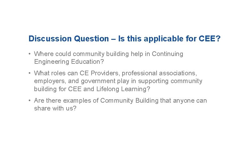 Discussion Question – Is this applicable for CEE? • Where could community building help