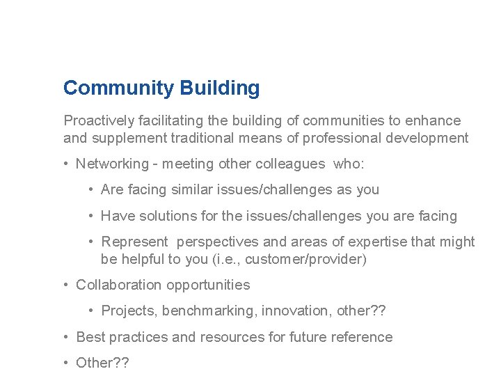 Community Building Proactively facilitating the building of communities to enhance and supplement traditional means