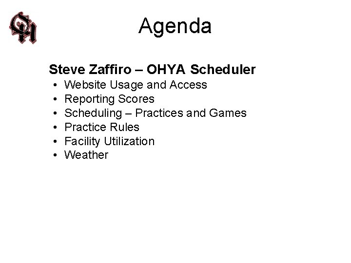 Agenda Steve Zaffiro – OHYA Scheduler • • • Website Usage and Access Reporting