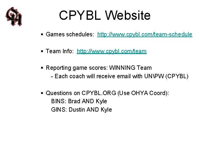 CPYBL Website § Games schedules: http: //www. cpybl. com/team-schedule § Team Info: http: //www.