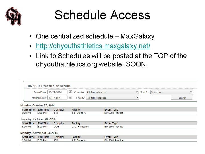 Schedule Access • One centralized schedule – Max. Galaxy • http: //ohyouthathletics. maxgalaxy. net/