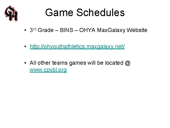 Game Schedules • 3 rd Grade – BINS – OHYA Max. Galaxy Website •
