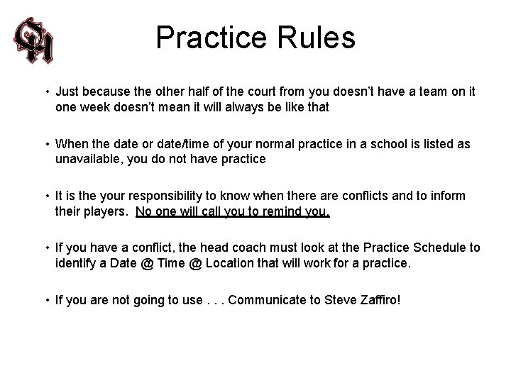 Practice Rules • Just because the other half of the court from you doesn’t