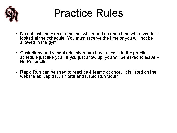 Practice Rules • Do not just show up at a school which had an