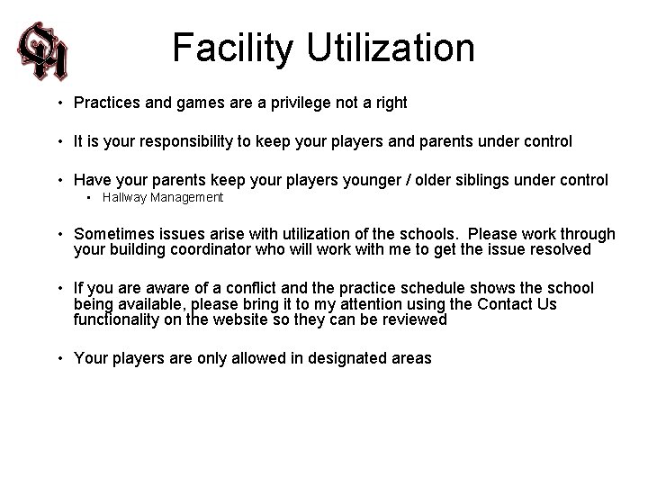 Facility Utilization • Practices and games are a privilege not a right • It