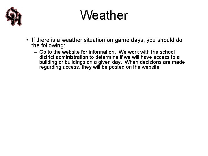 Weather • If there is a weather situation on game days, you should do