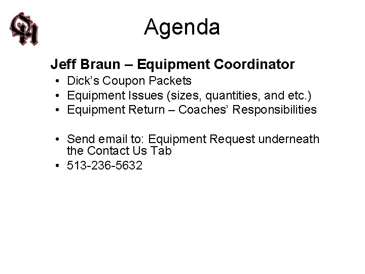 Agenda Jeff Braun – Equipment Coordinator • Dick’s Coupon Packets • Equipment Issues (sizes,