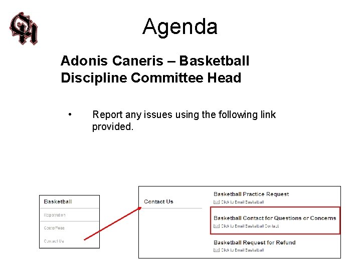 Agenda Adonis Caneris – Basketball Discipline Committee Head • Report any issues using the