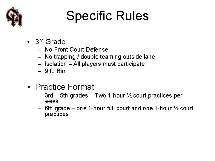 Specific Rules • 3 rd Grade – – No Front Court Defense No trapping