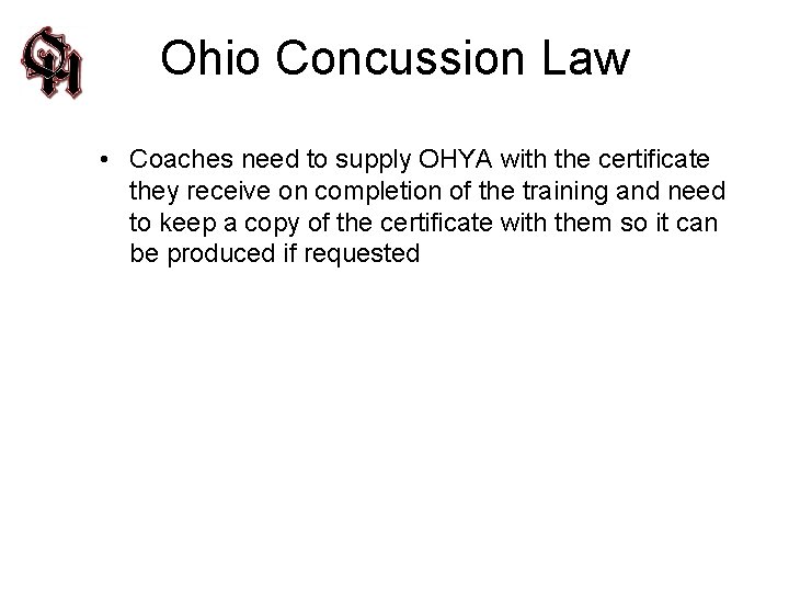 Ohio Concussion Law • Coaches need to supply OHYA with the certificate they receive