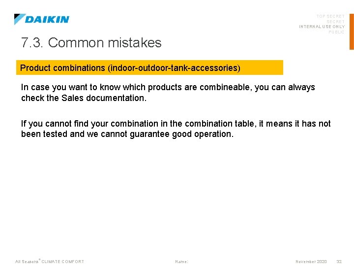 TOP SECRET INTERNAL USE ONLY PUBLIC 7. 3. Common mistakes Product combinations (indoor-outdoor-tank-accessories) In