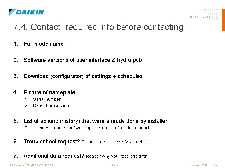 TOP SECRET INTERNAL USE ONLY PUBLIC 7. 4. Contact: required info before contacting 1.
