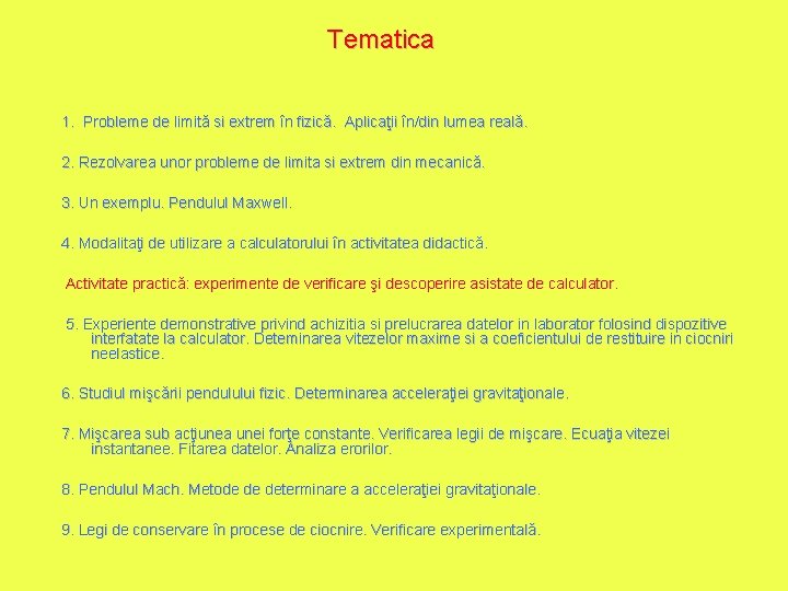 Tematica 1. Probleme de limită si extrem în fizică. Aplicaţii în/din lumea reală. 2.