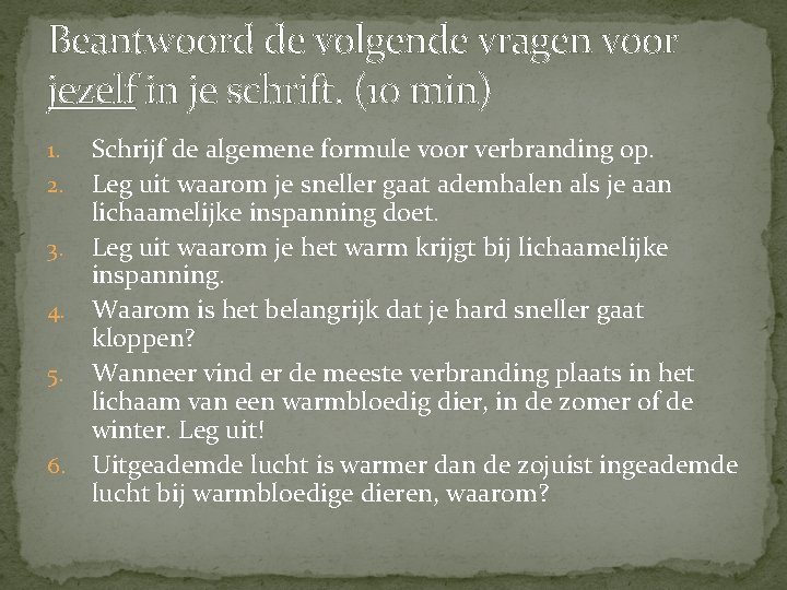 Beantwoord de volgende vragen voor jezelf in je schrift. (10 min) Schrijf de algemene