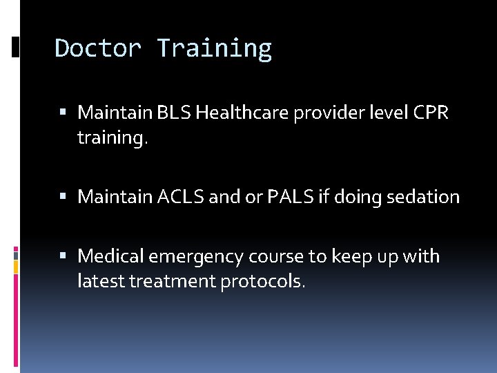 Doctor Training Maintain BLS Healthcare provider level CPR training. Maintain ACLS and or PALS