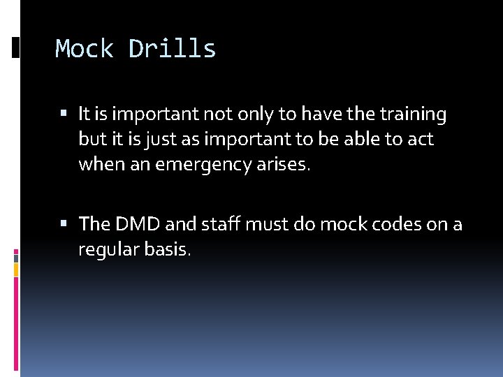 Mock Drills It is important not only to have the training but it is
