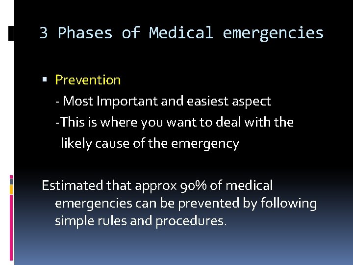 3 Phases of Medical emergencies Prevention - Most Important and easiest aspect -This is