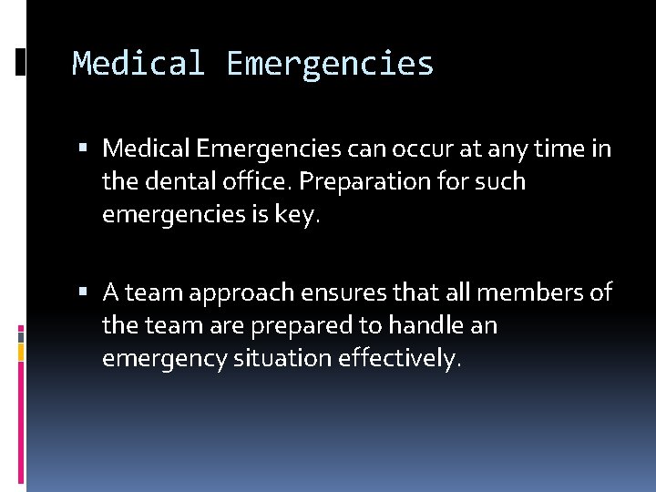 Medical Emergencies can occur at any time in the dental office. Preparation for such
