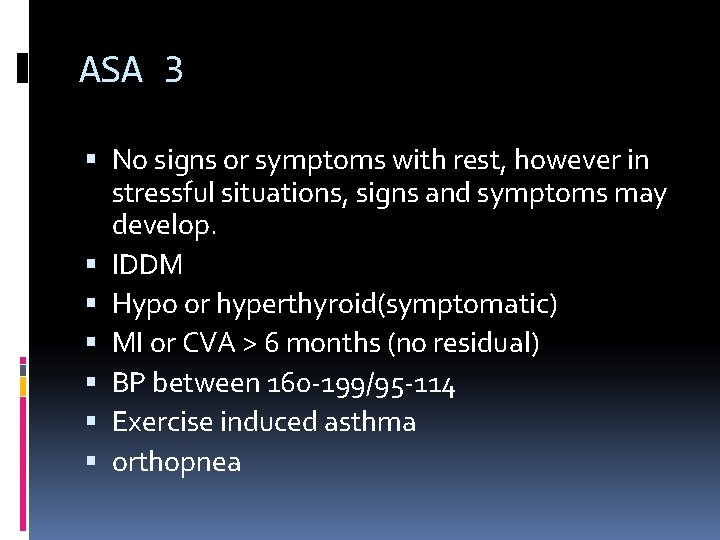 ASA 3 No signs or symptoms with rest, however in stressful situations, signs and