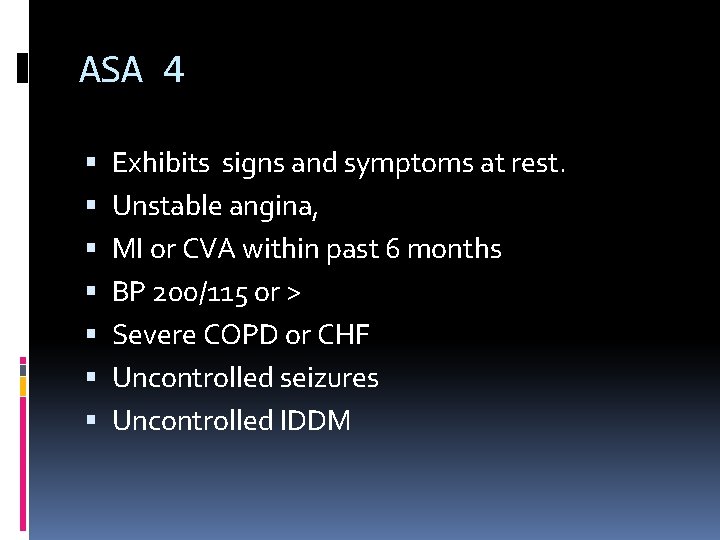 ASA 4 Exhibits signs and symptoms at rest. Unstable angina, MI or CVA within