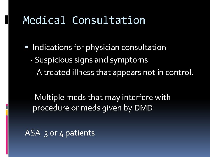 Medical Consultation Indications for physician consultation - Suspicious signs and symptoms - A treated