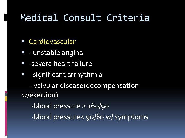 Medical Consult Criteria Cardiovascular - unstable angina -severe heart failure - significant arrhythmia -