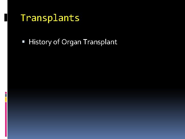 Transplants History of Organ Transplant 