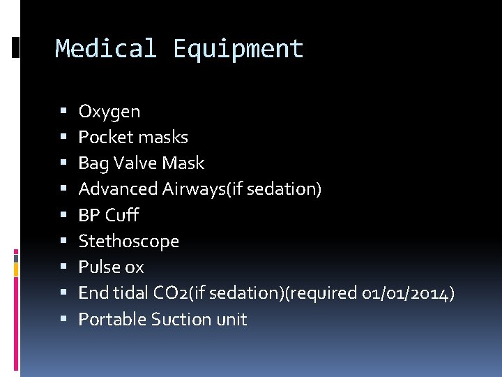 Medical Equipment Oxygen Pocket masks Bag Valve Mask Advanced Airways(if sedation) BP Cuff Stethoscope