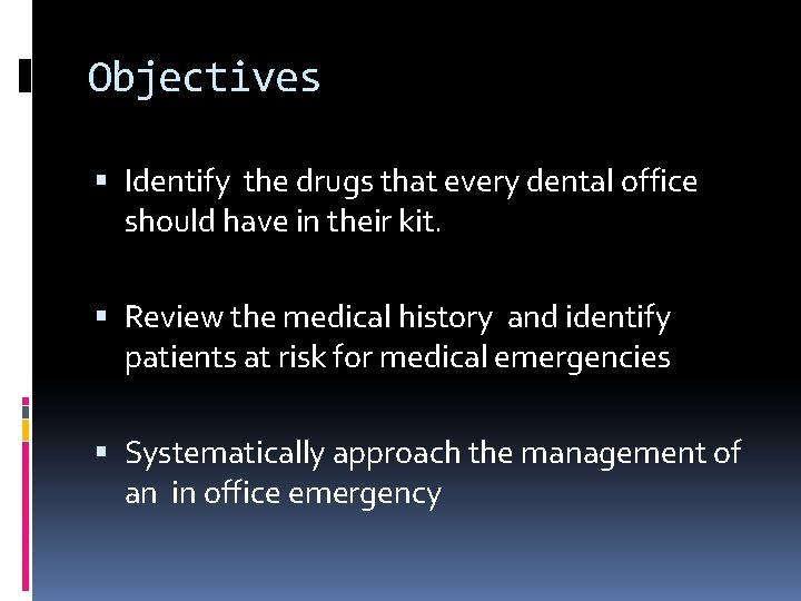 Objectives Identify the drugs that every dental office should have in their kit. Review