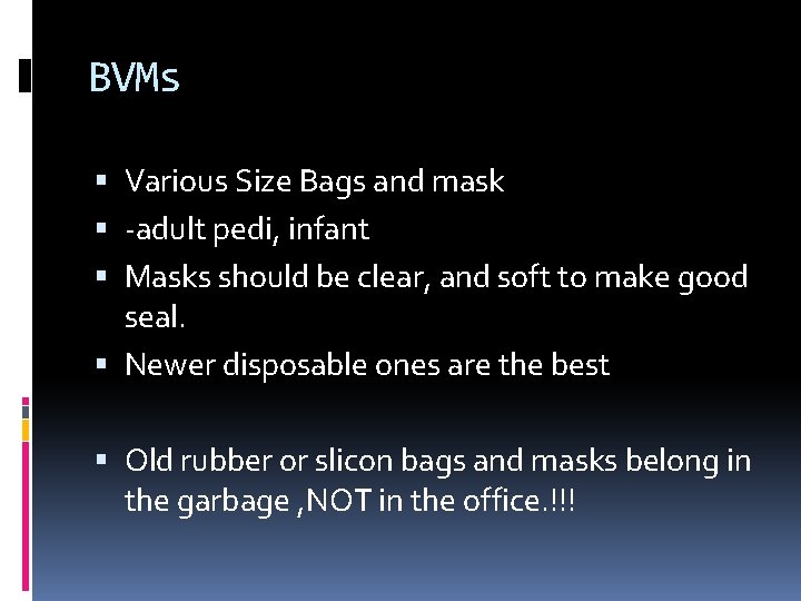 BVMs Various Size Bags and mask -adult pedi, infant Masks should be clear, and