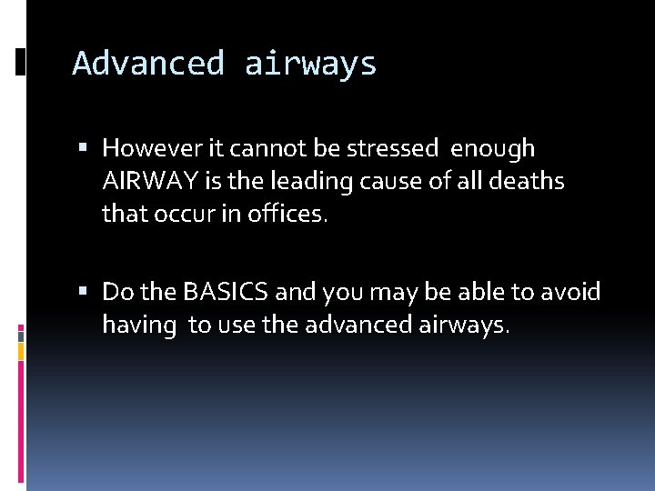Advanced airways However it cannot be stressed enough AIRWAY is the leading cause of