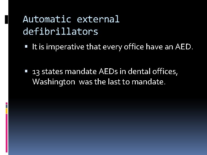 Automatic external defibrillators It is imperative that every office have an AED. 13 states