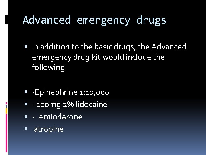 Advanced emergency drugs In addition to the basic drugs, the Advanced emergency drug kit