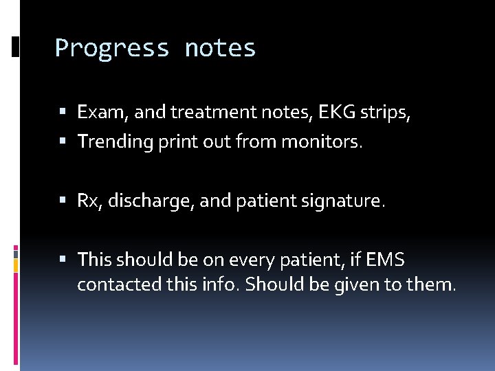 Progress notes Exam, and treatment notes, EKG strips, Trending print out from monitors. Rx,