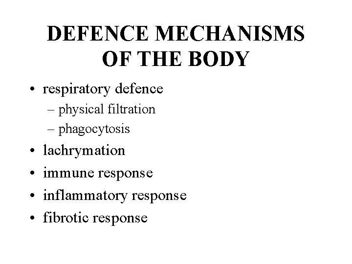 DEFENCE MECHANISMS OF THE BODY • respiratory defence – physical filtration – phagocytosis •