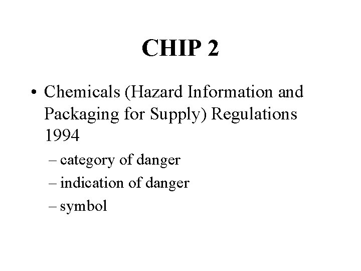 CHIP 2 • Chemicals (Hazard Information and Packaging for Supply) Regulations 1994 – category