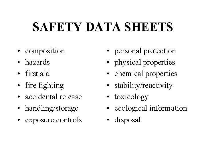 SAFETY DATA SHEETS • • composition hazards first aid fire fighting accidental release handling/storage