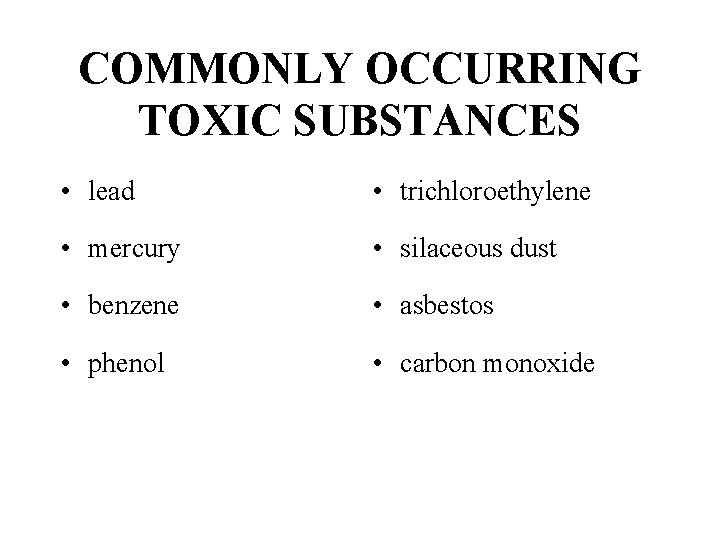 COMMONLY OCCURRING TOXIC SUBSTANCES • lead • trichloroethylene • mercury • silaceous dust •