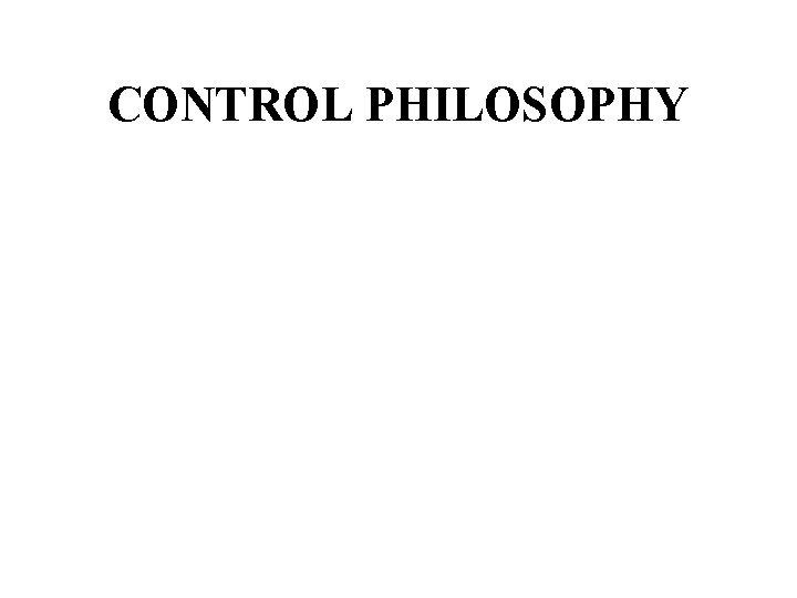 CONTROL PHILOSOPHY 