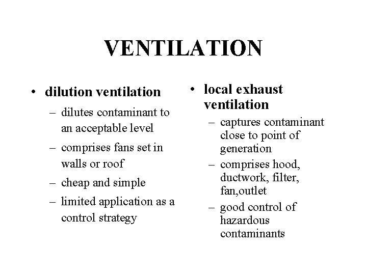 VENTILATION • dilution ventilation – dilutes contaminant to an acceptable level – comprises fans