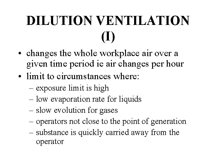 DILUTION VENTILATION (I) • changes the whole workplace air over a given time period
