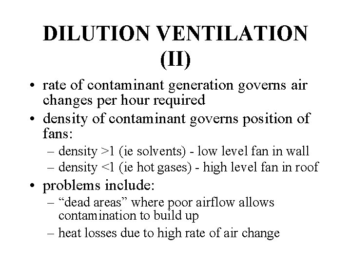 DILUTION VENTILATION (II) • rate of contaminant generation governs air changes per hour required